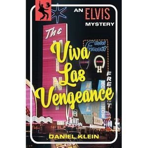 Viva Las Vengeance: An Elvis Mystery -- Daniel Klein